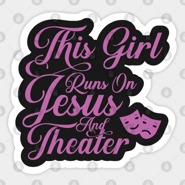 This Girl Runs On Jesus And Theater graphic Christian Gift Sticker by theodoros20